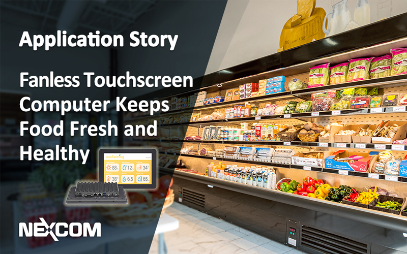 Spotlight on: Nexcom Fanless Touchscreen Computers Keeps Food Fresh
